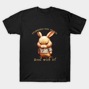 Rabbit Stubborn Deal With It Cute Adorable Funny Quote T-Shirt